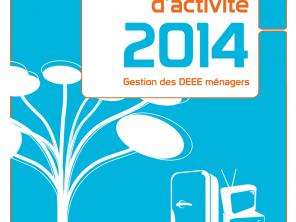 2014 - Rapport Annuel d'Activité - Gestion des DEEE Ménagers