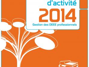 2014 - Rapport Annuel d'Activité - Gestion des DEEE Professionnels