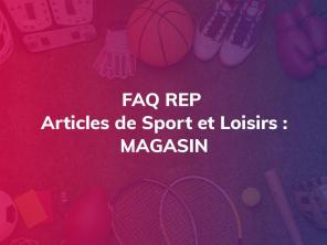 FAQ REP Articles de Sport et Loisirs : magasin