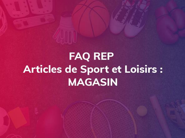 FAQ REP Articles de Sport et Loisirs : magasin