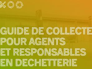 Guide collecte pour agents et responsables en déchetterie